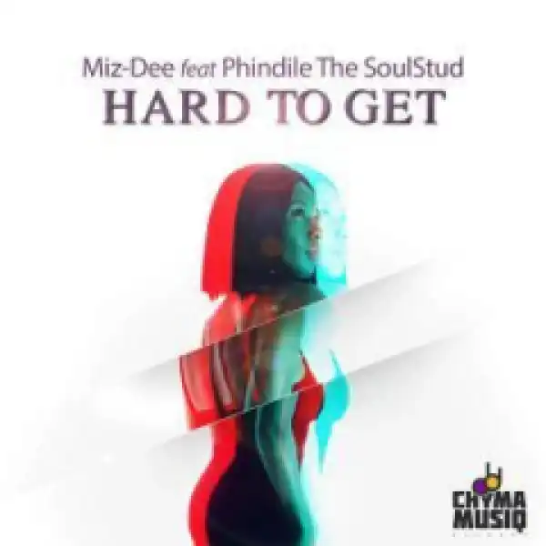 Miz-Dee - Hard to Get ft. Phindile The SoulStud